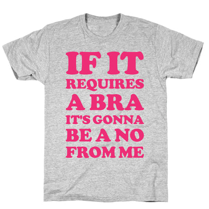 If It Requires a Bra T-Shirt