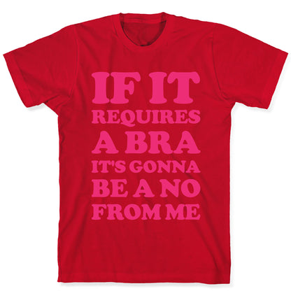 If It Requires a Bra T-Shirt