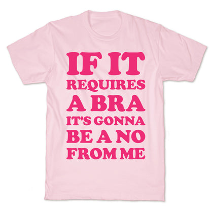 If It Requires a Bra T-Shirt