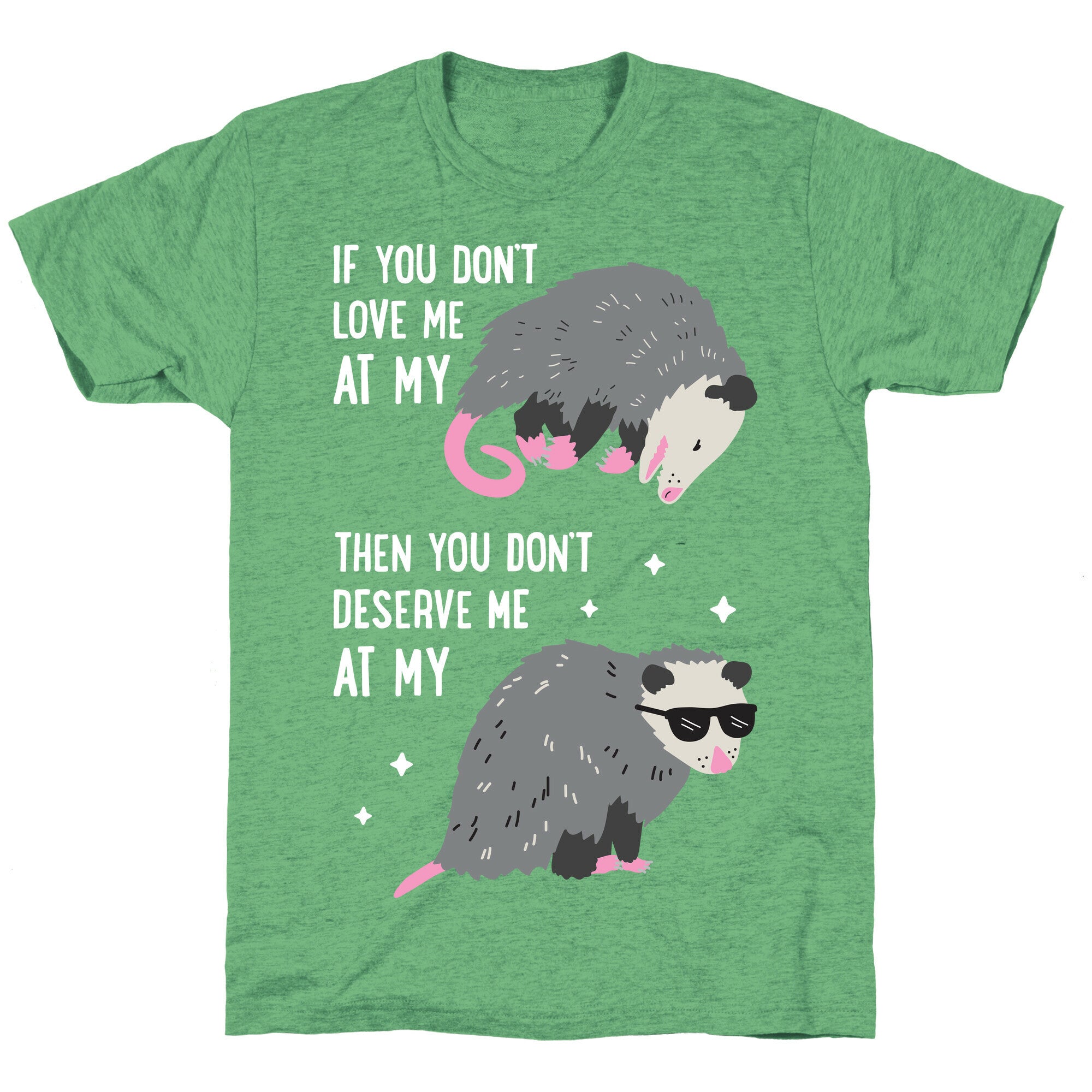 If You Don't Love Me At My Worst Then You Don't Deserve Me At My Best Opossum Unisex Triblend Tee
