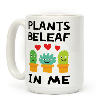 Plants Beleaf In Me Coffee Mug