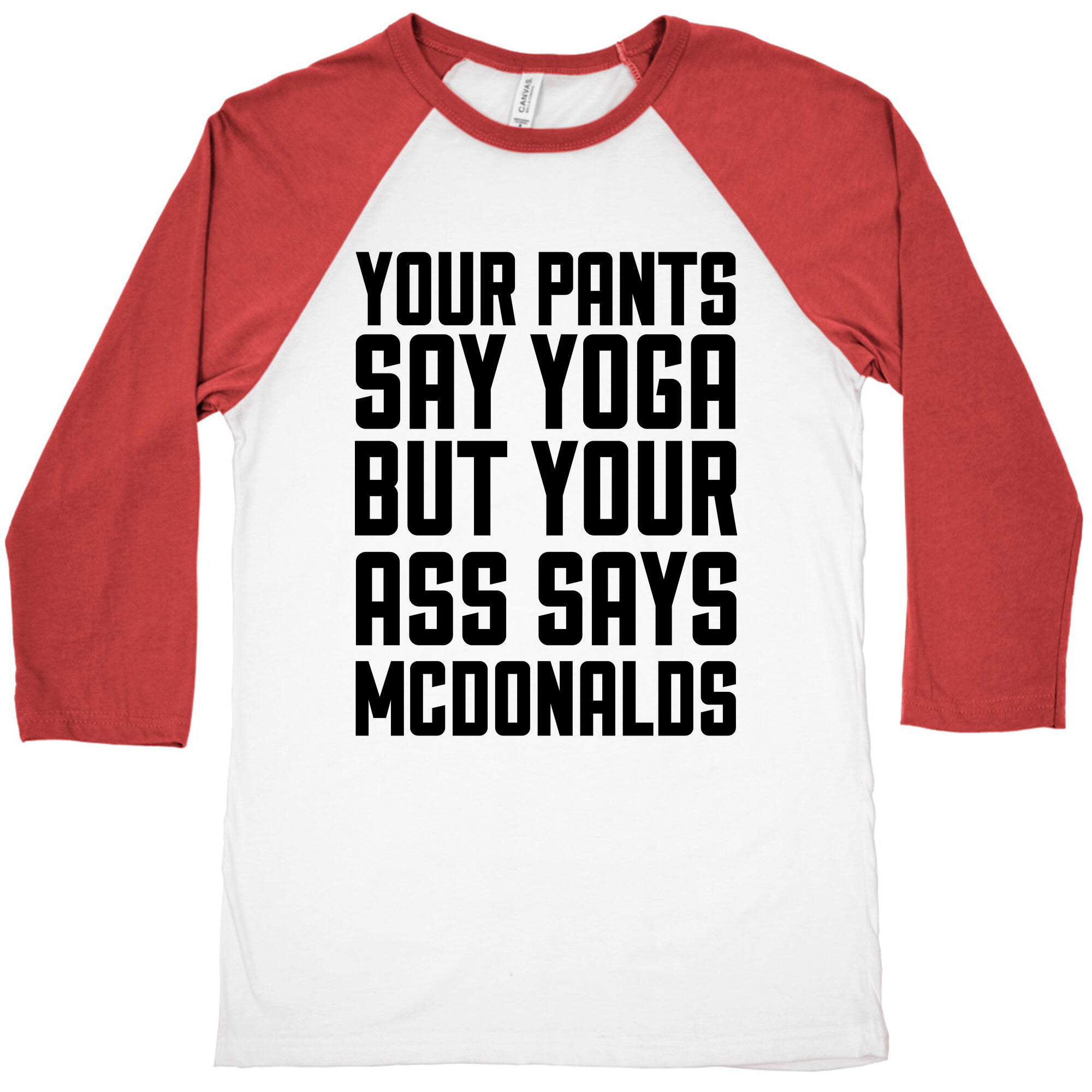 Your Pants Say Yoga But Your Ass Says McDonalds Baseball Tee