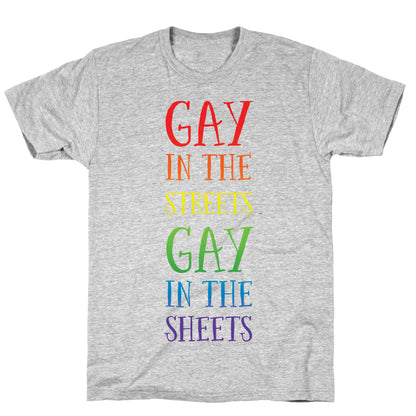 Gay in the Streets, Gay in the Sheets T-Shirt