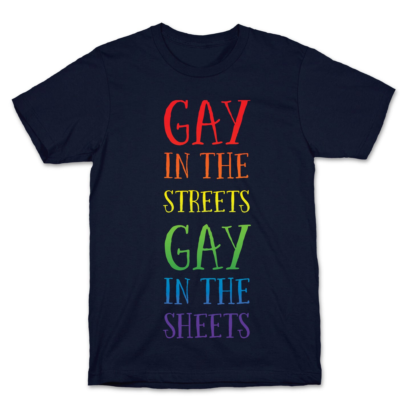 Gay in the Streets, Gay in the Sheets T-Shirt