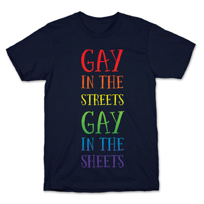 Gay in the Streets, Gay in the Sheets T-Shirt