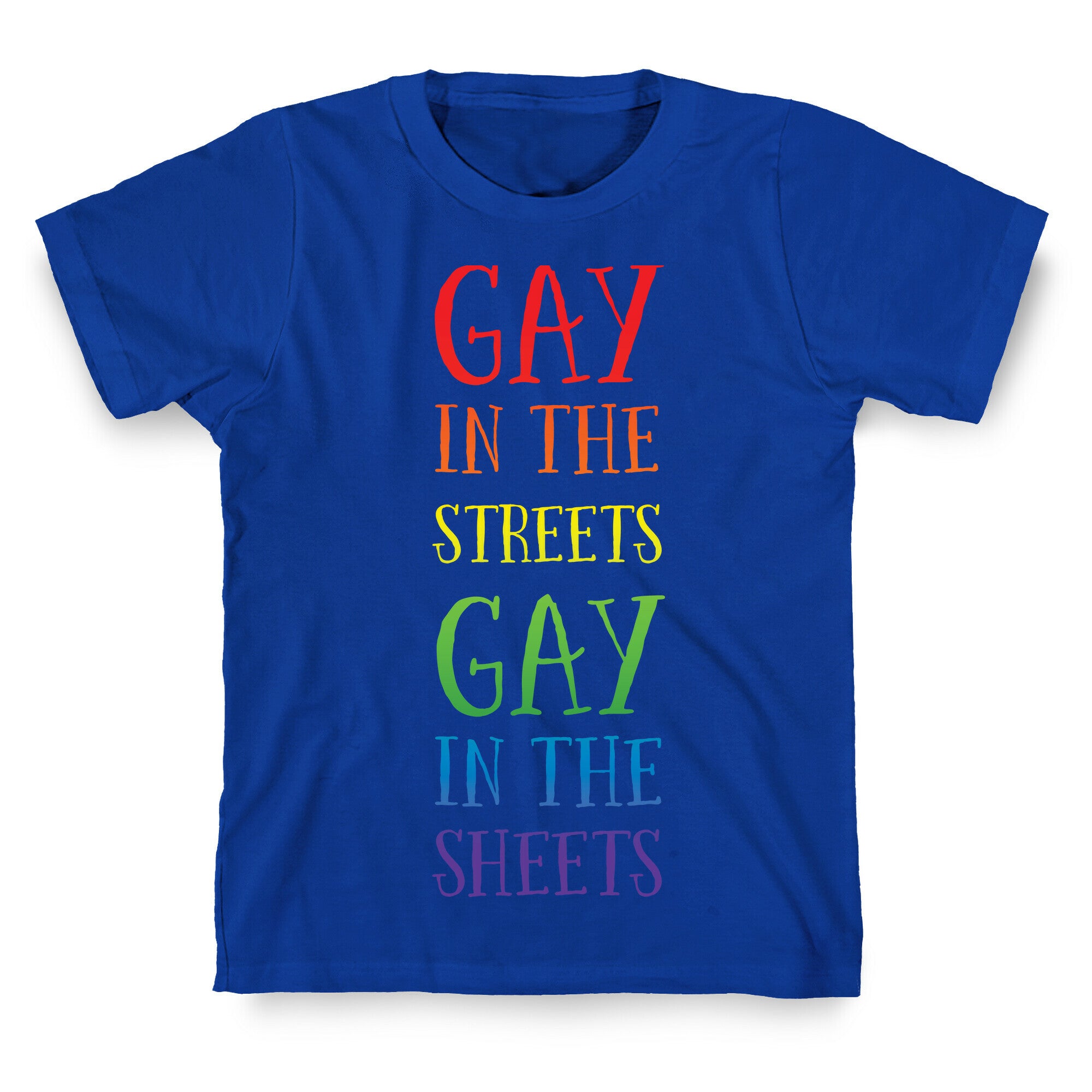 Gay in the Streets, Gay in the Sheets T-Shirt