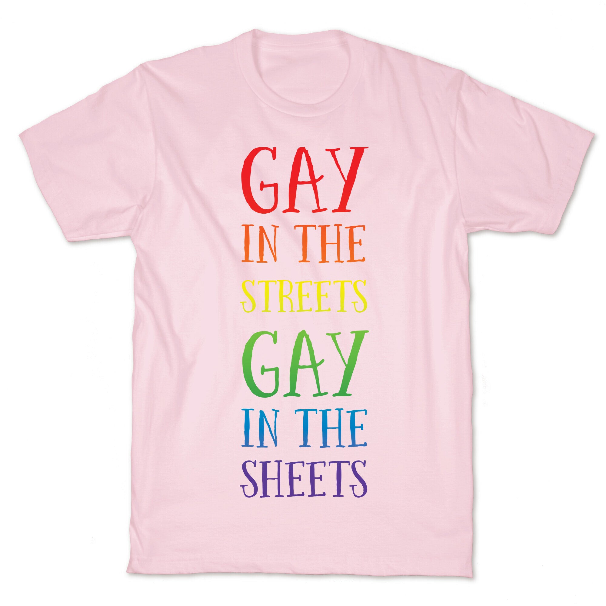Gay in the Streets, Gay in the Sheets T-Shirt