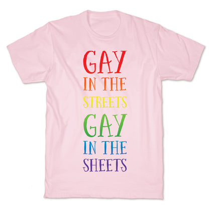 Gay in the Streets, Gay in the Sheets T-Shirt