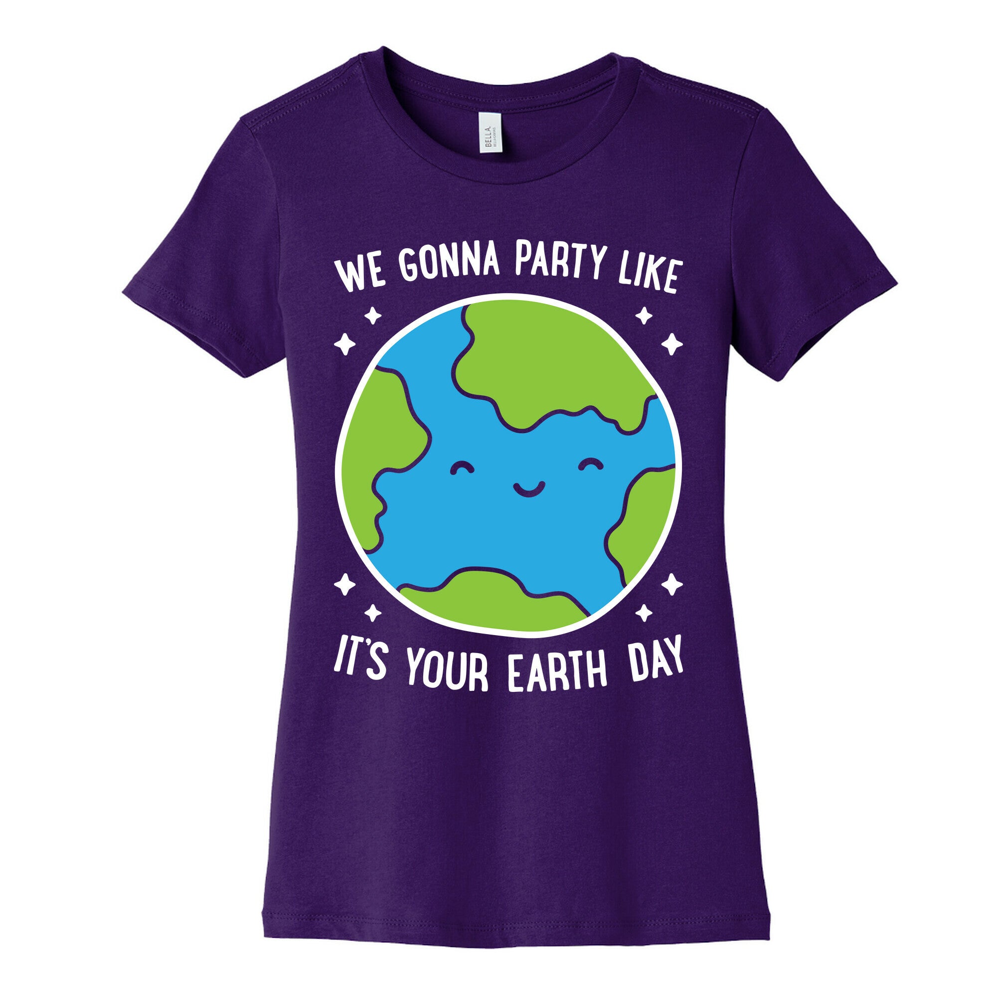 We Gonna Party Like It's Your Earth Day Women's Cotton Tee