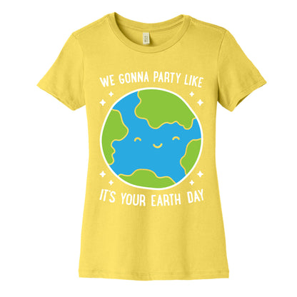 We Gonna Party Like It's Your Earth Day Women's Cotton Tee