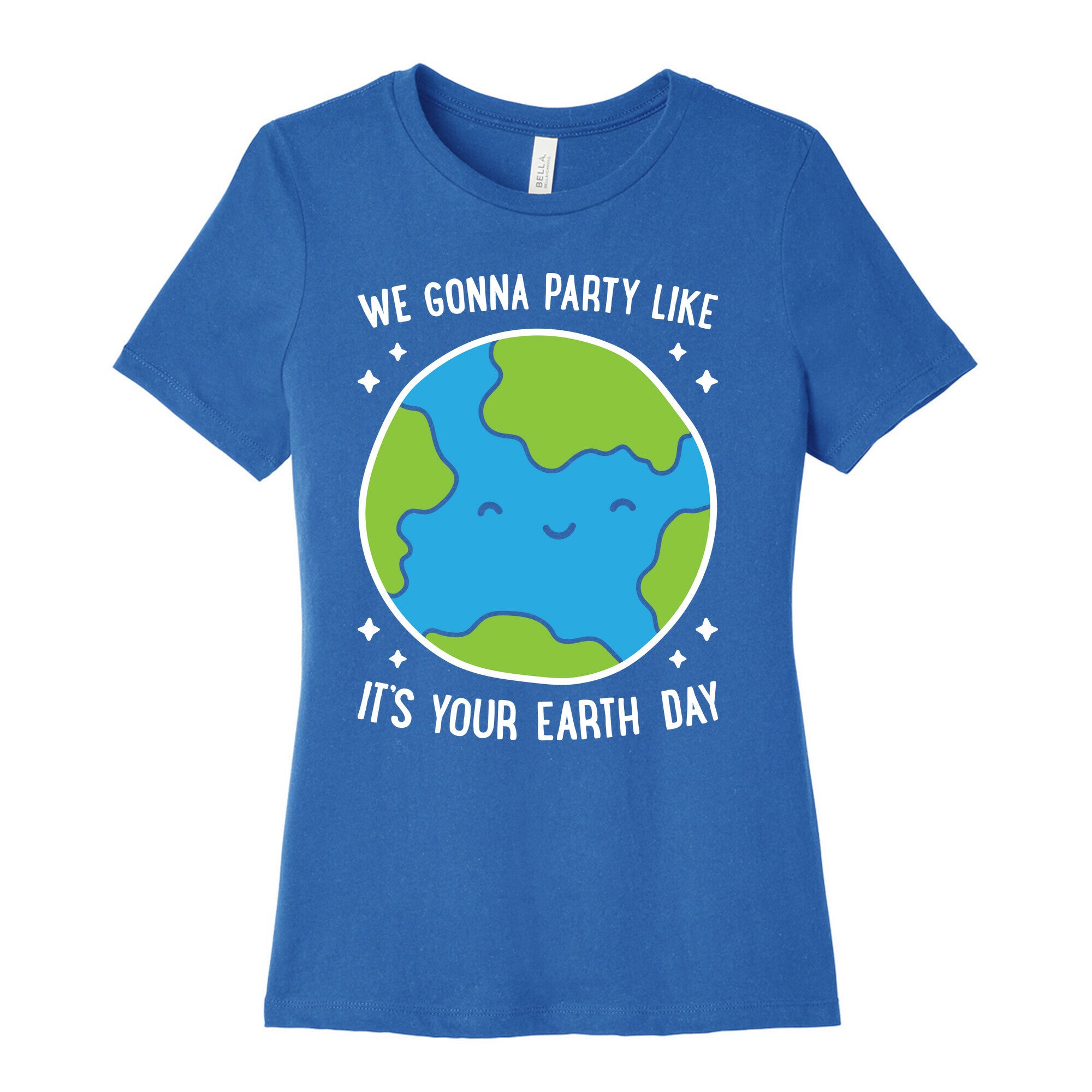 We Gonna Party Like It's Your Earth Day Women's Cotton Tee