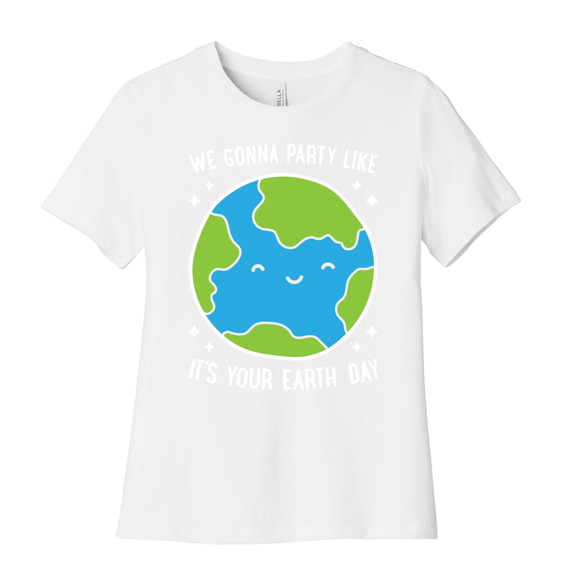 We Gonna Party Like It's Your Earth Day Women's Cotton Tee