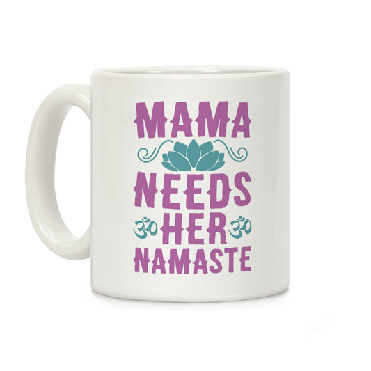 Mama Needs Her Namaste Coffee Mug