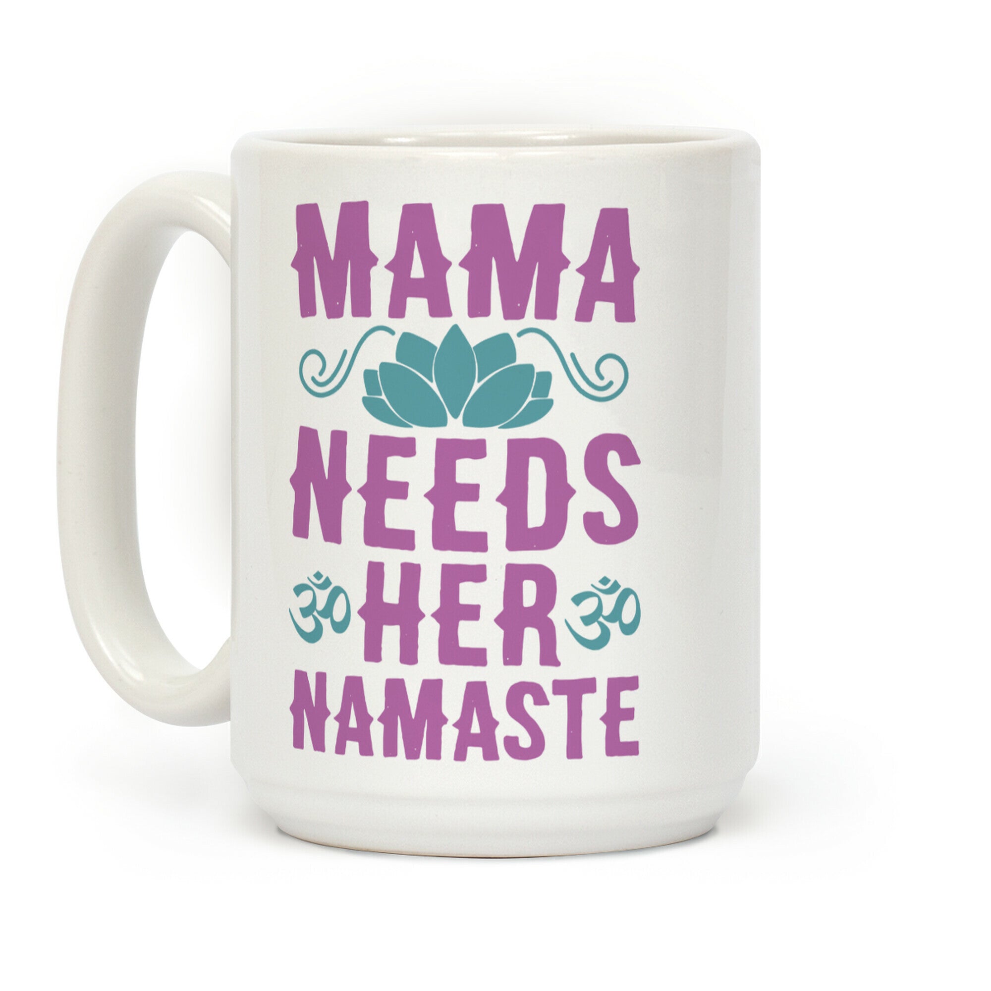 Mama Needs Her Namaste Coffee Mug