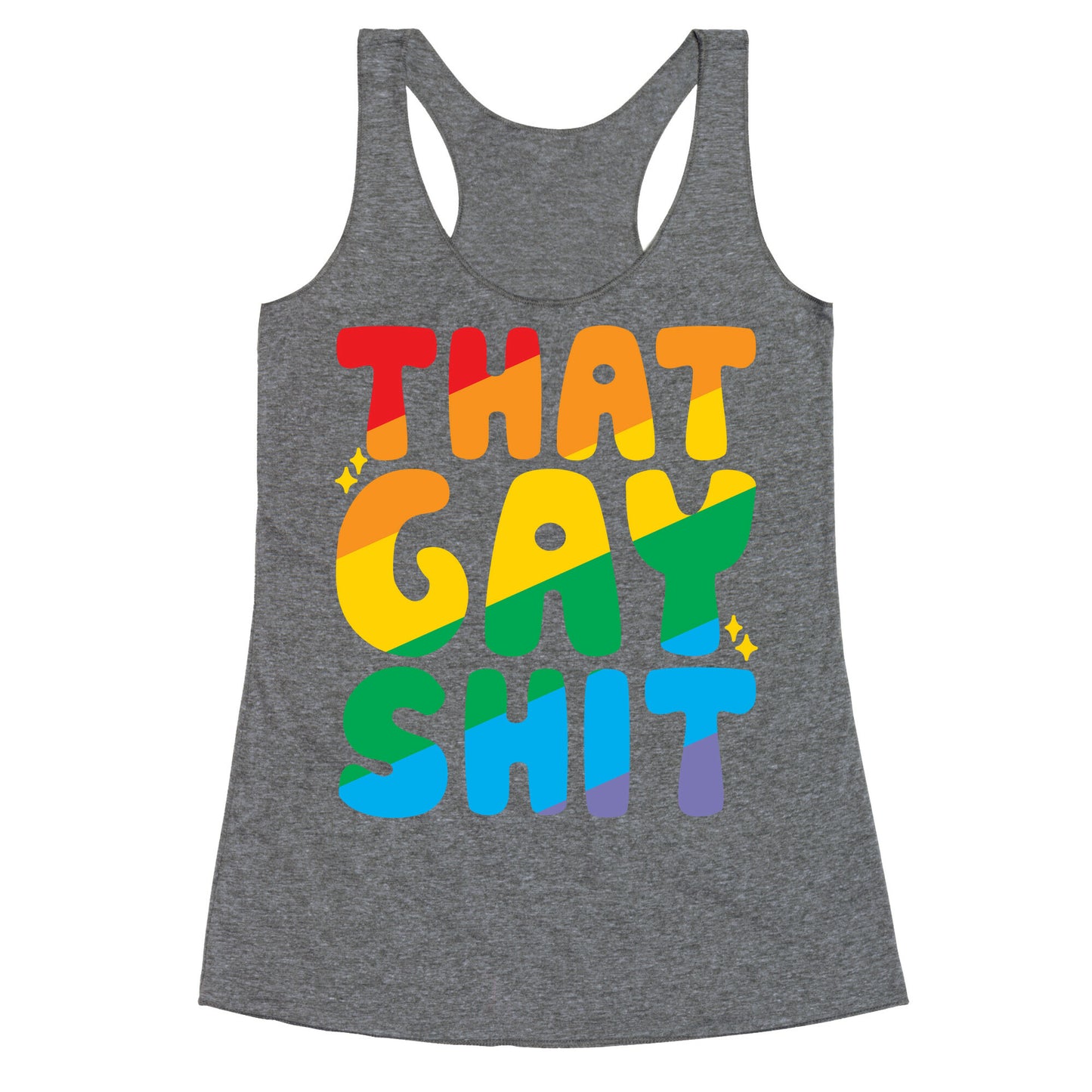 That Gay Shit Racerback Tank