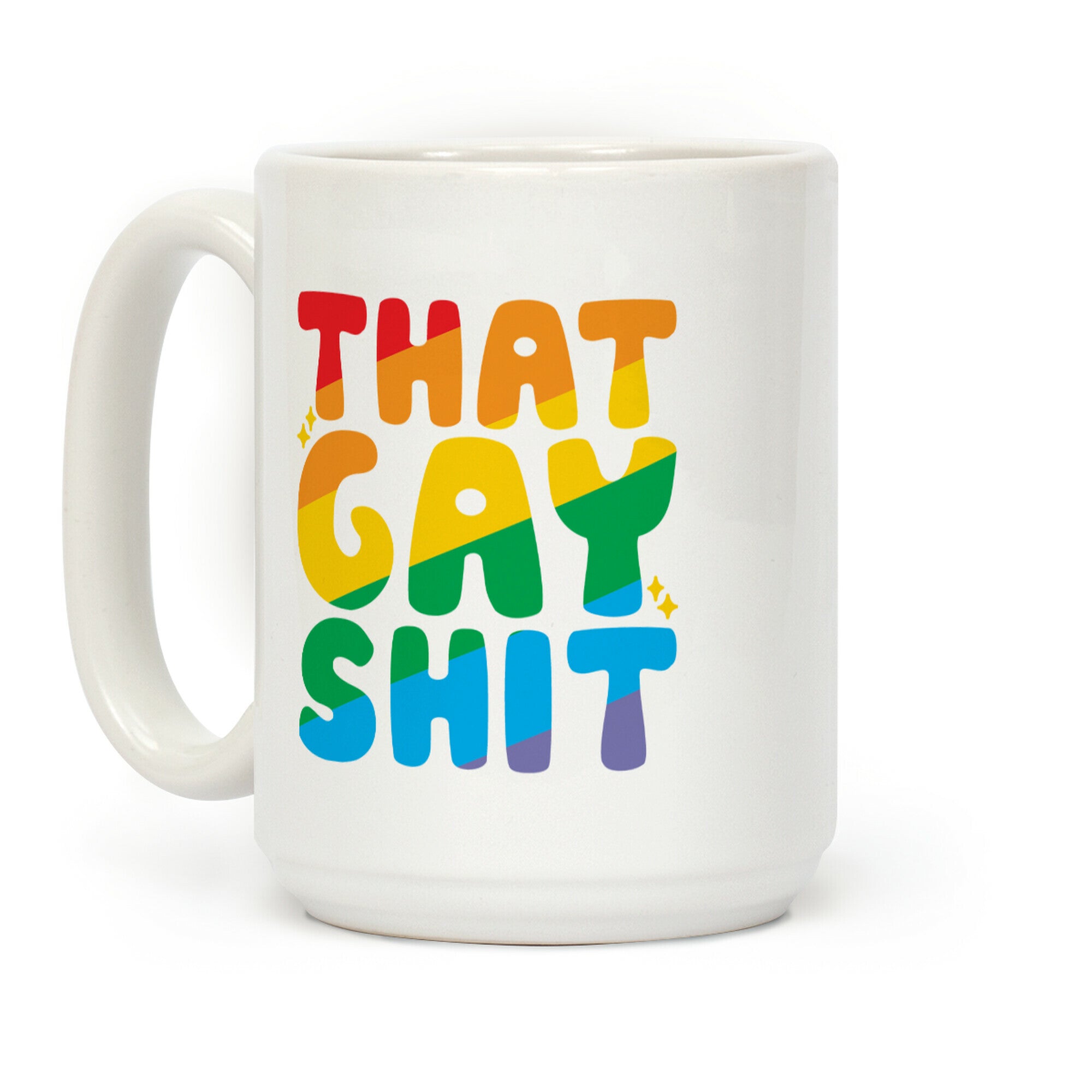 That Gay Shit Coffee Mug
