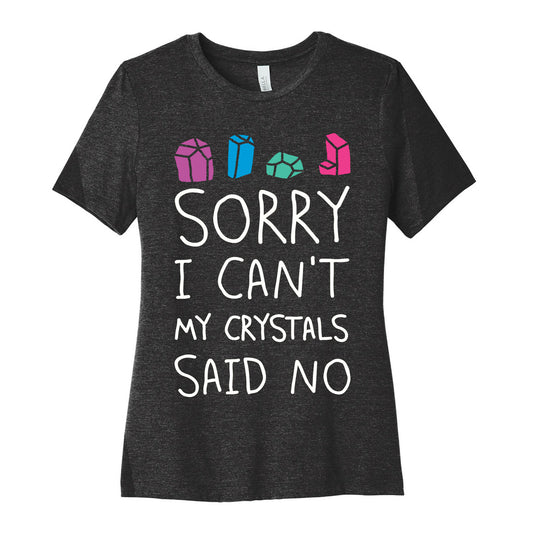 Sorry I Can't My Crystals Said Now Women's Cotton Tee