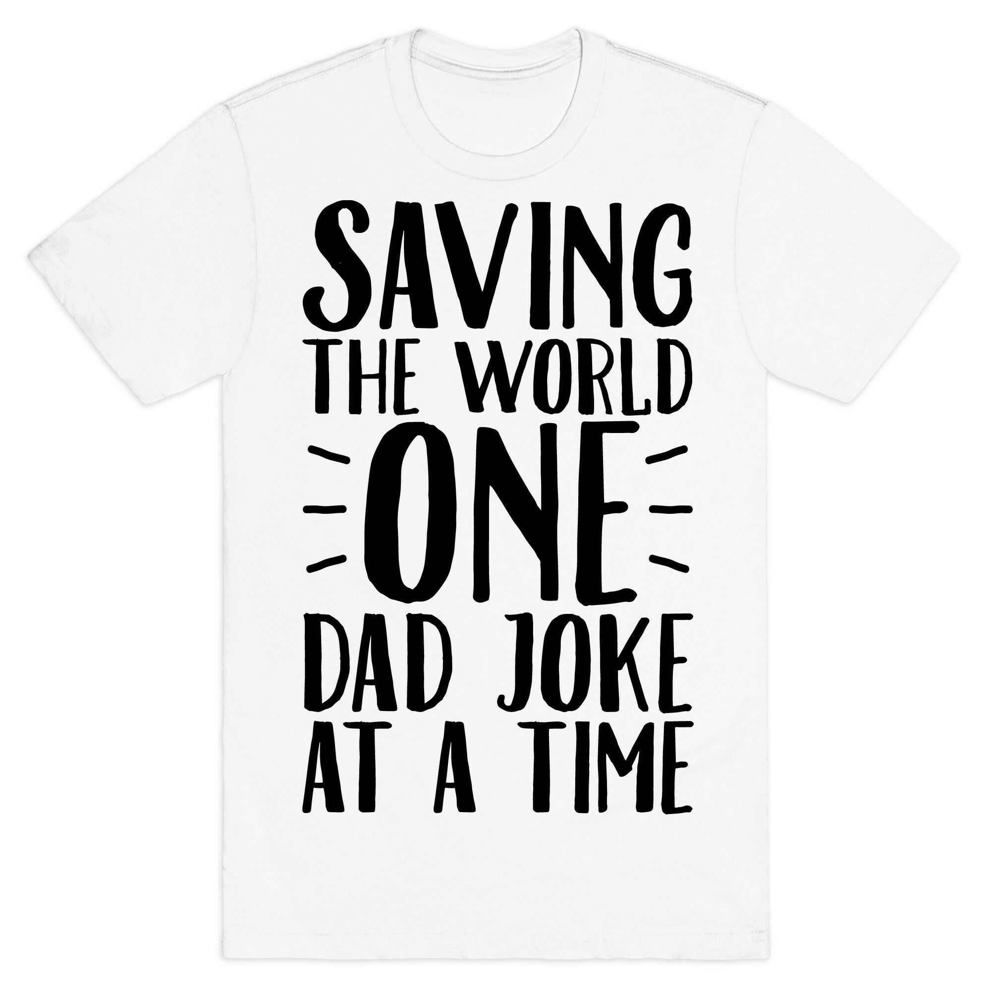 Saving The World One Dad Joke At A Time T-Shirt