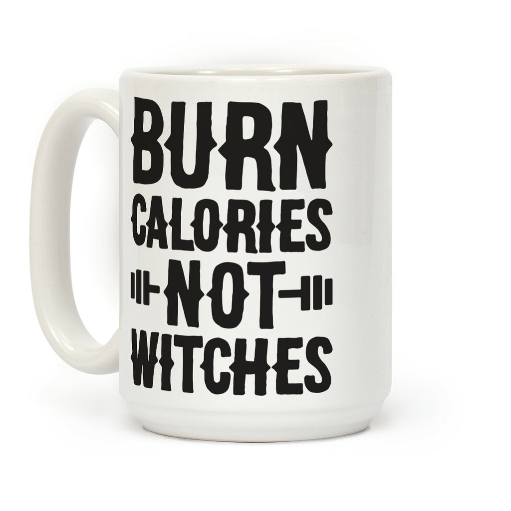 Burn Calories Not Witches Coffee Mug