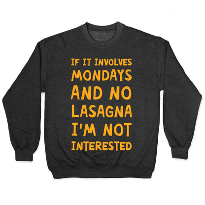 If It Involves Mondays And No Lasagna I'm Not Interested Crewneck Sweatshirt