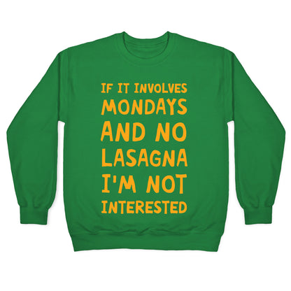 If It Involves Mondays And No Lasagna I'm Not Interested Crewneck Sweatshirt