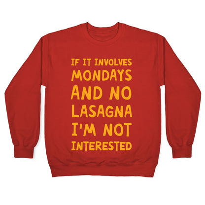 If It Involves Mondays And No Lasagna I'm Not Interested Crewneck Sweatshirt