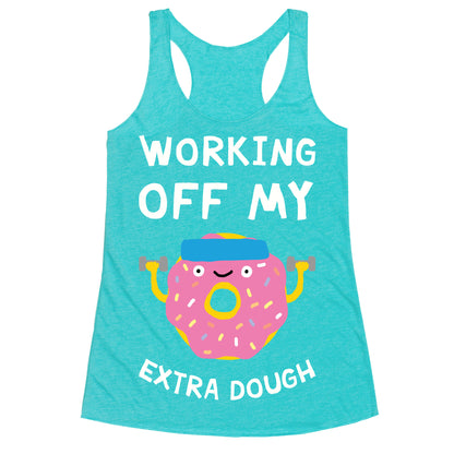 Working Off My Extra Dough Racerback Tank