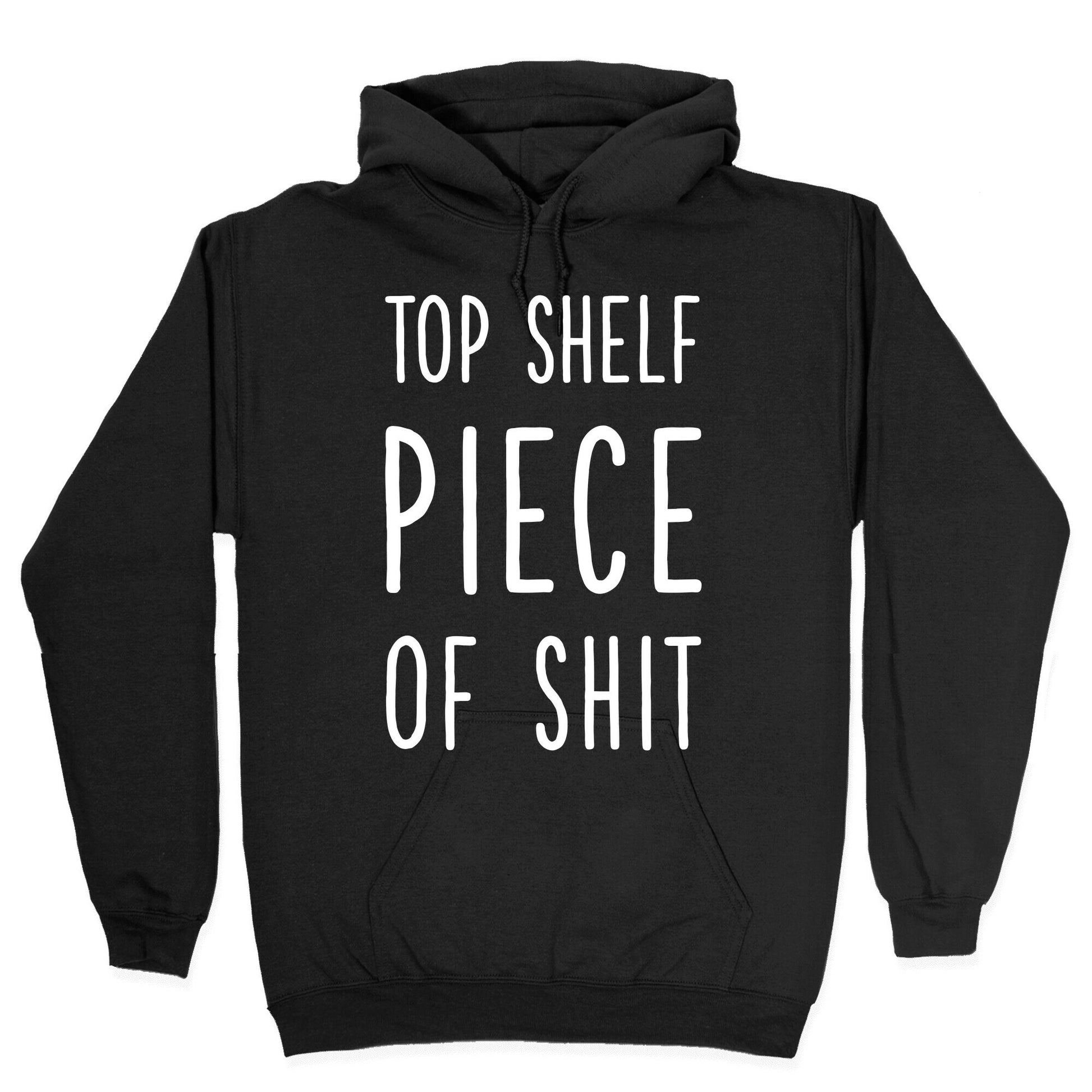 Top Shelf Piece of Shit Hoodie