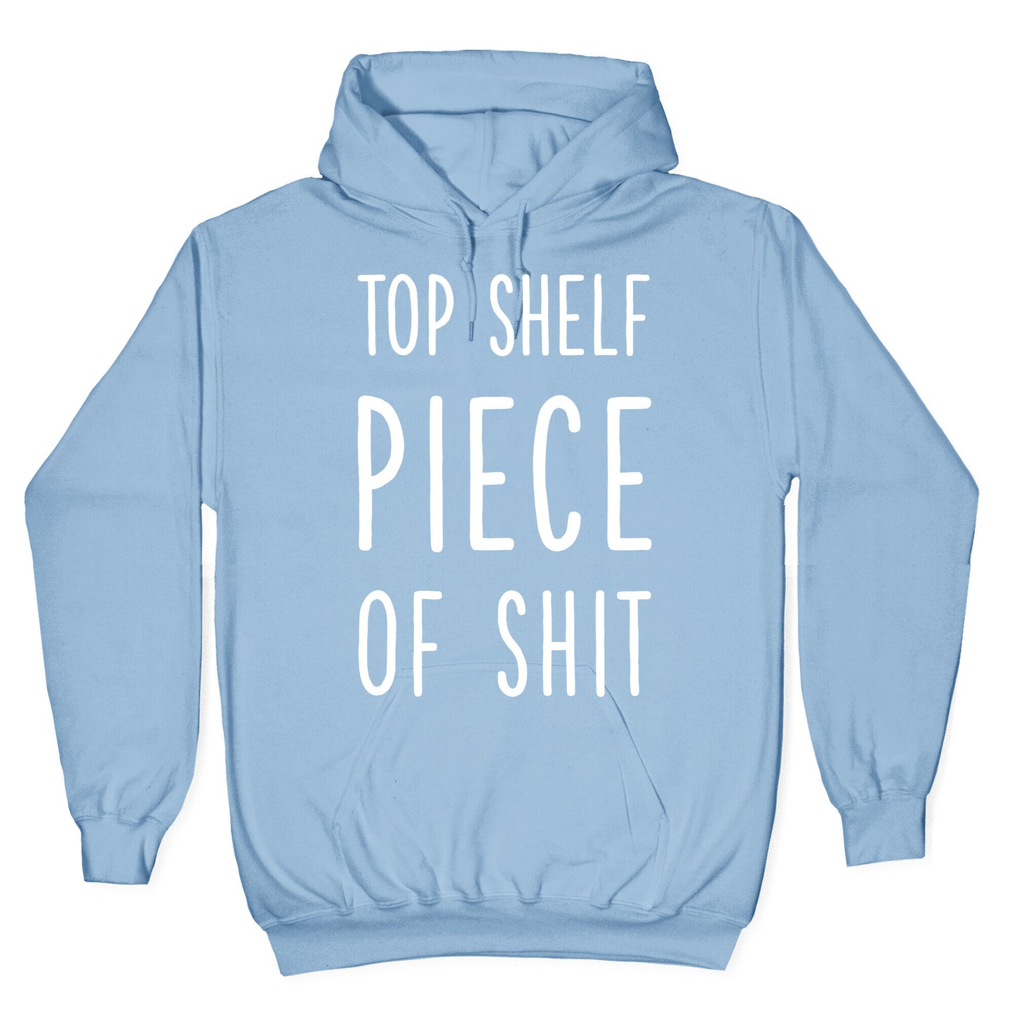 Top Shelf Piece of Shit Hoodie