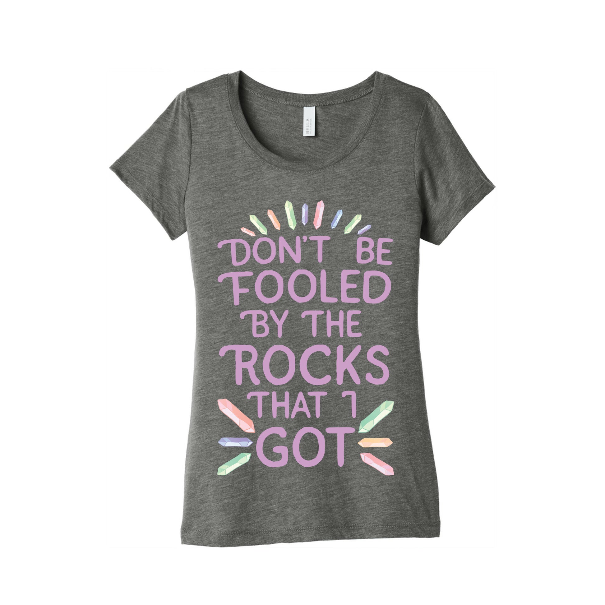 Don't Be Fooled By The Rocks I Got Women's Triblend Tee