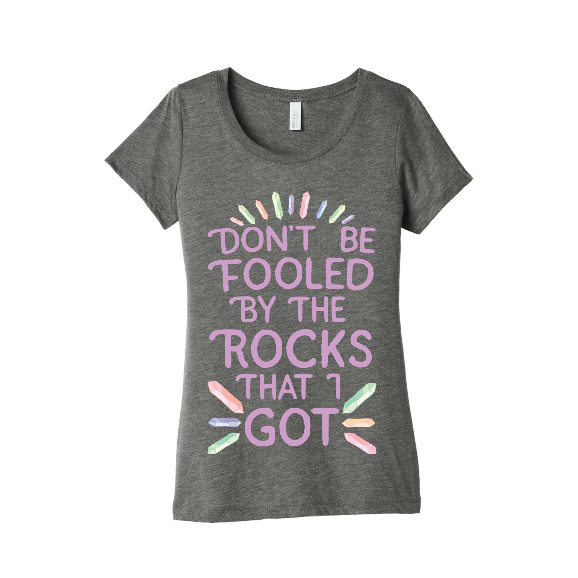 Don't Be Fooled By The Rocks I Got Women's Triblend Tee