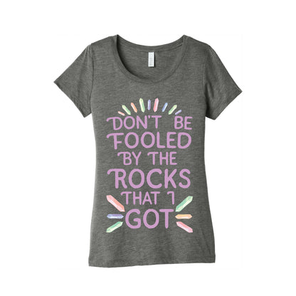 Don't Be Fooled By The Rocks I Got Women's Triblend Tee