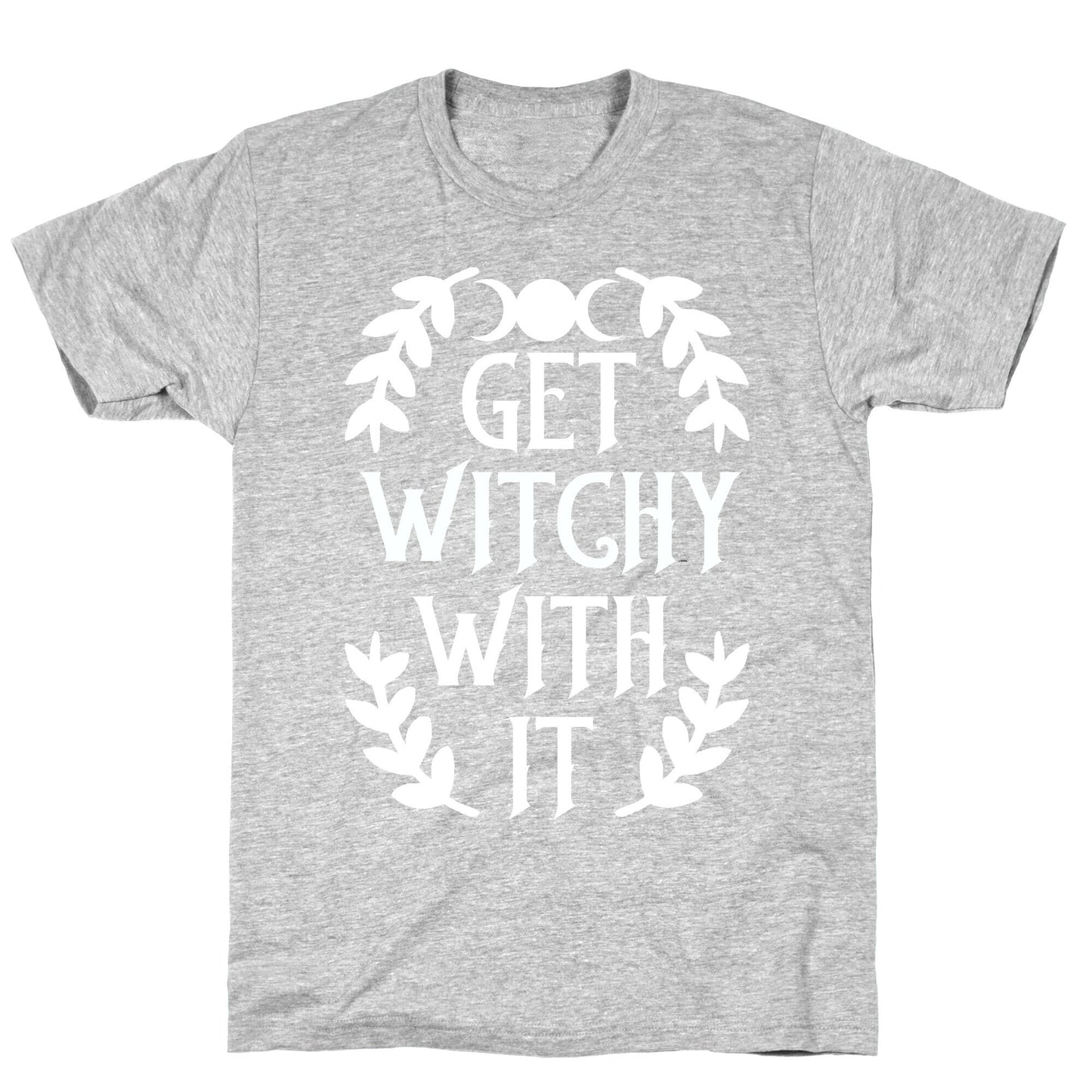Get Witchy With It T-Shirt