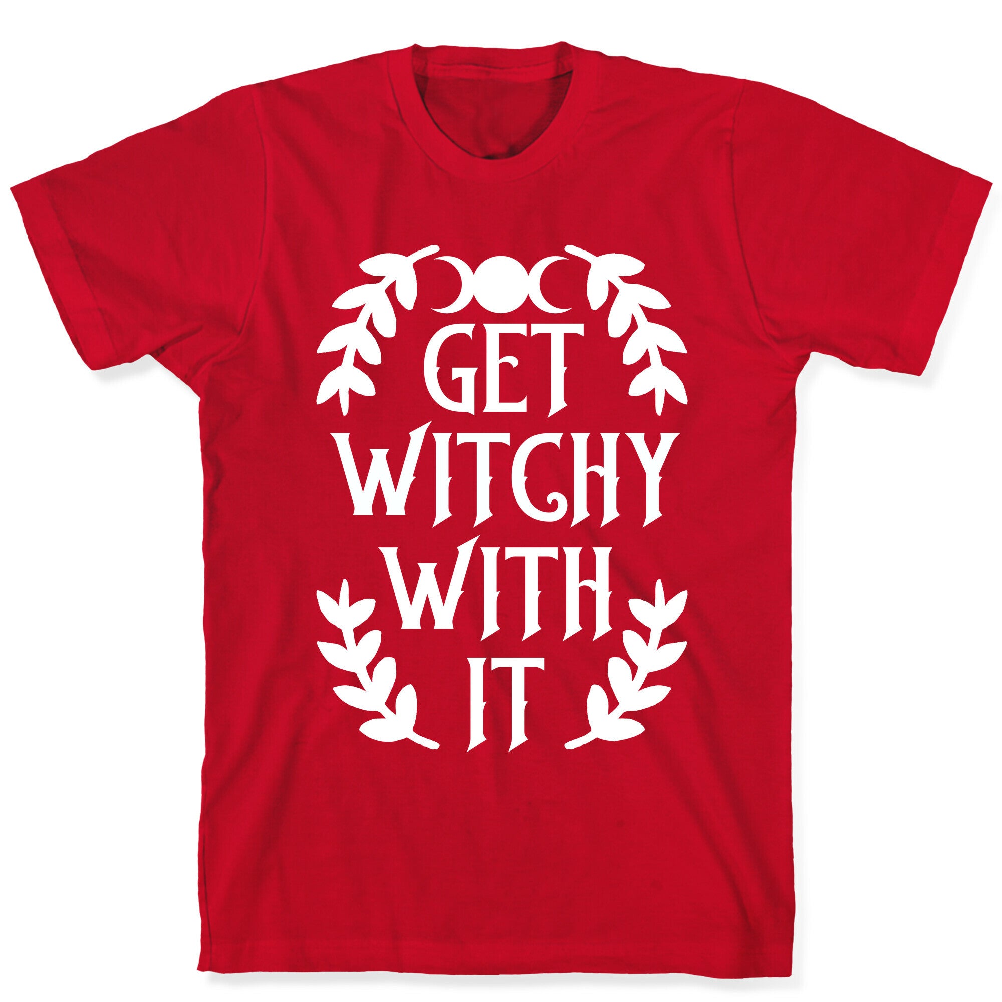 Get Witchy With It T-Shirt