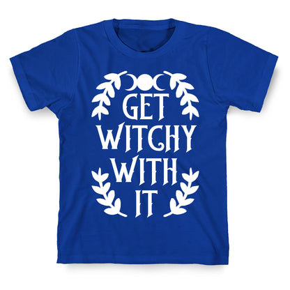 Get Witchy With It T-Shirt