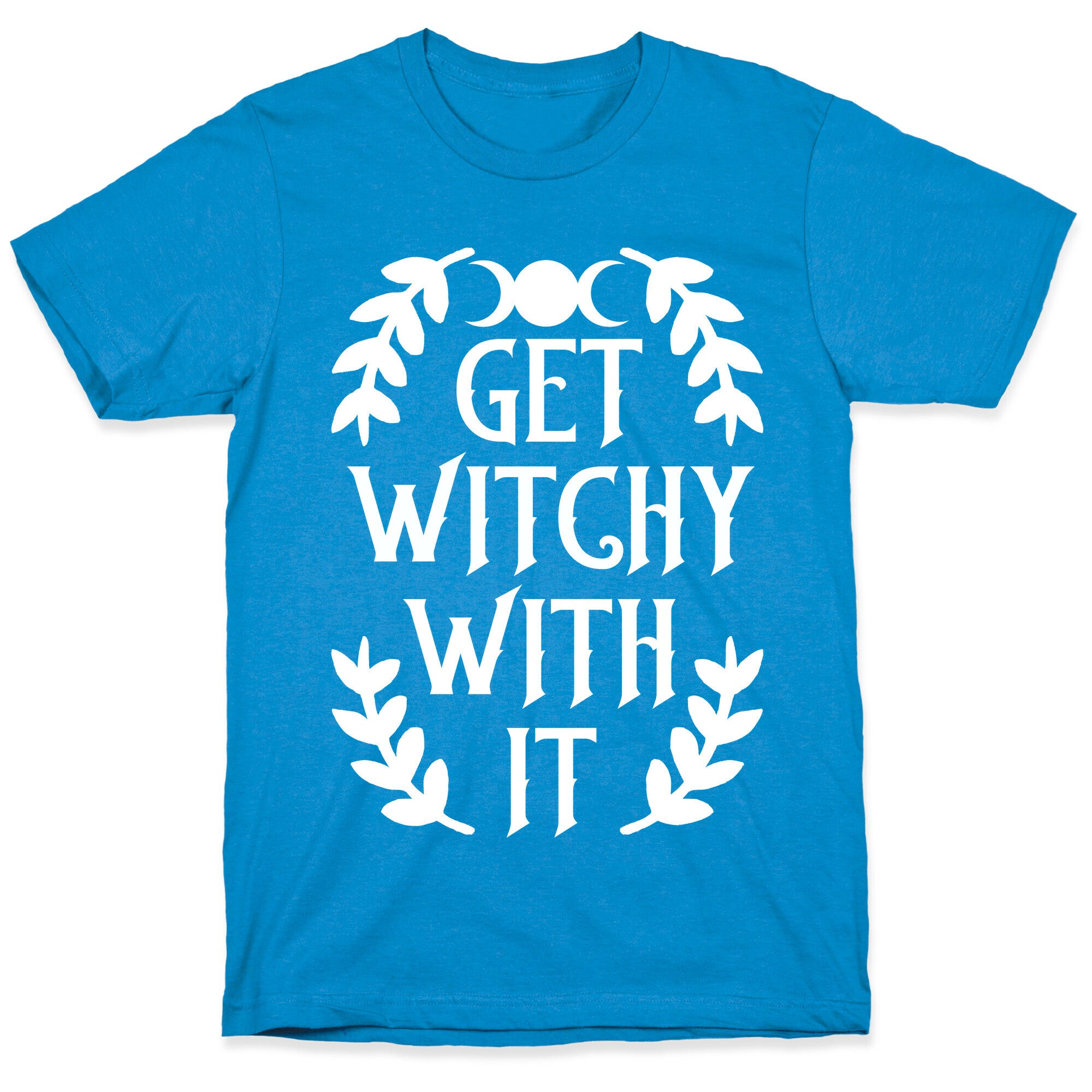 Get Witchy With It T-Shirt