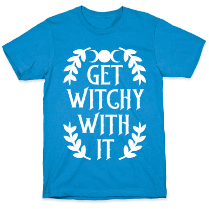 Get Witchy With It T-Shirt