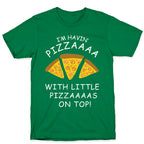 I'm Havin' Pizzaaaa With Little Pizzaaaas On Top Trump T-Shirt