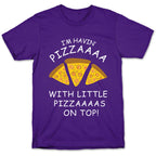 I'm Havin' Pizzaaaa With Little Pizzaaaas On Top Trump T-Shirt