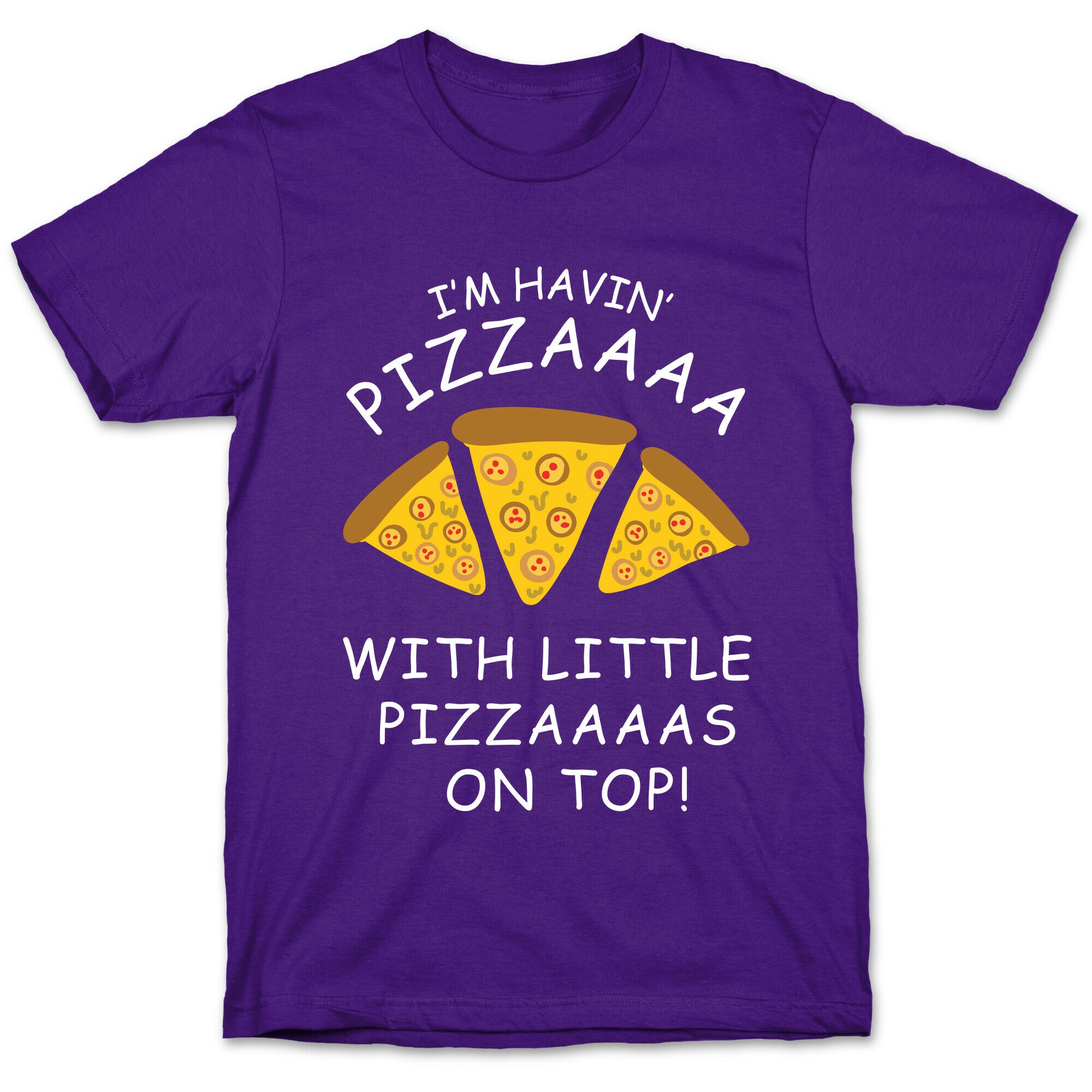 I'm Havin' Pizzaaaa With Little Pizzaaaas On Top Trump T-Shirt
