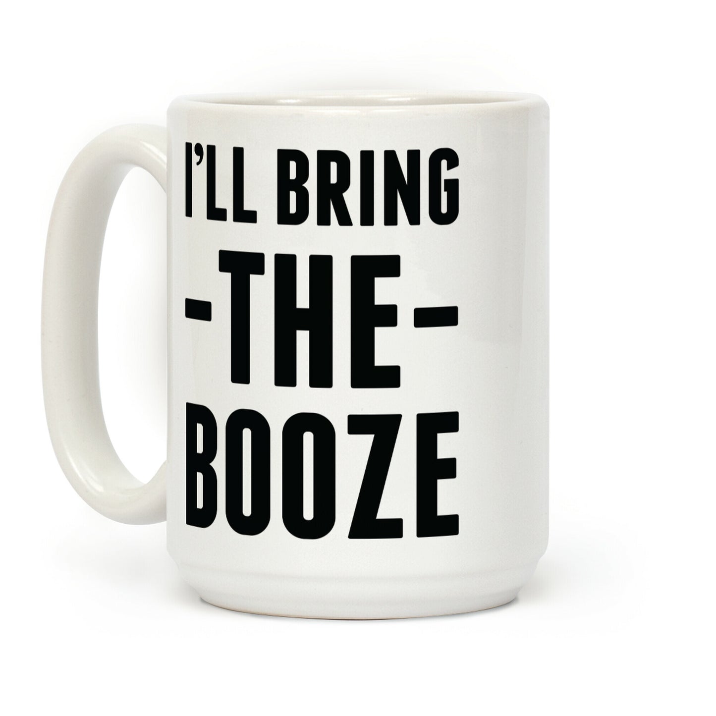 I'll Bring the Booze Coffee Mug