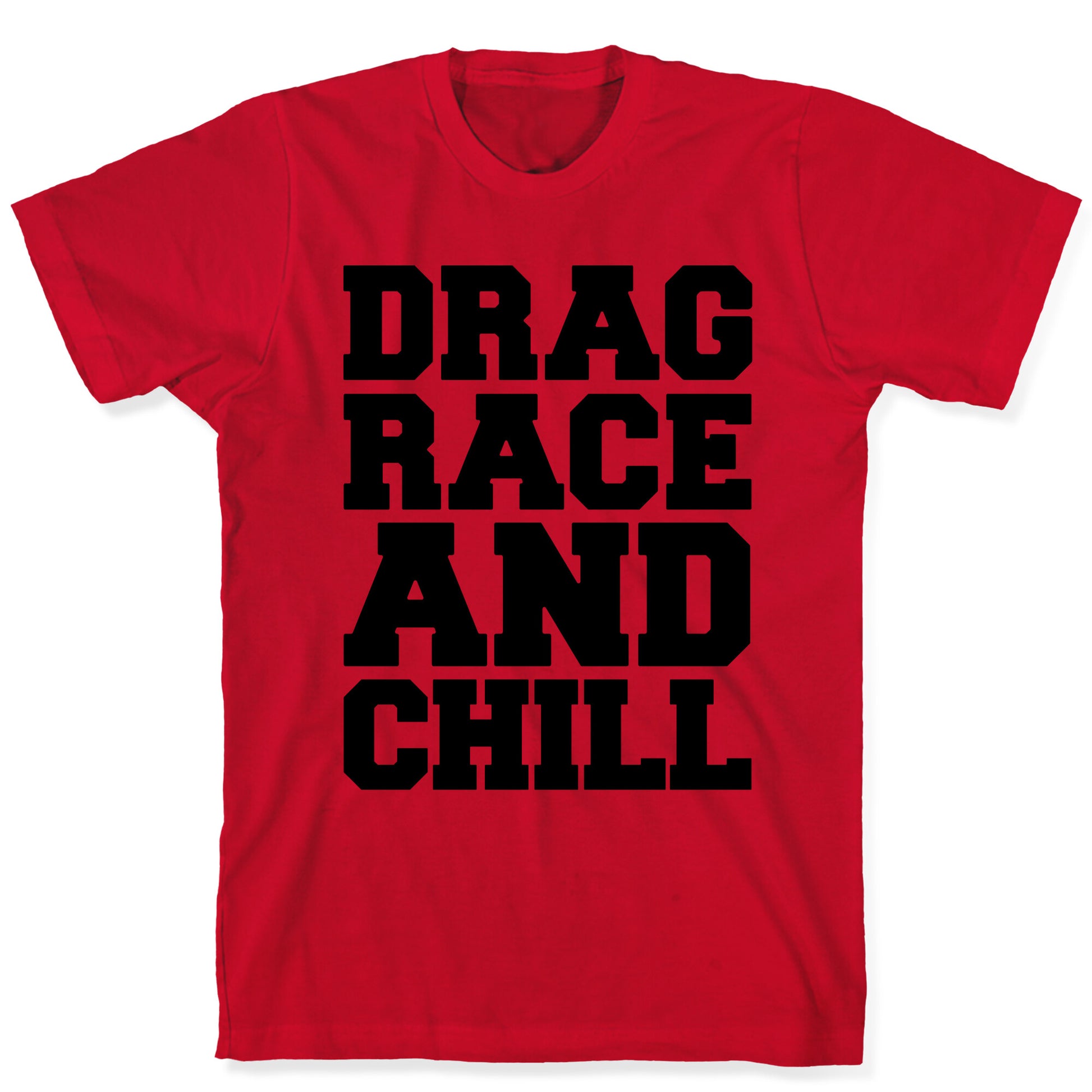 Drag Race and Chill Parody T-Shirt