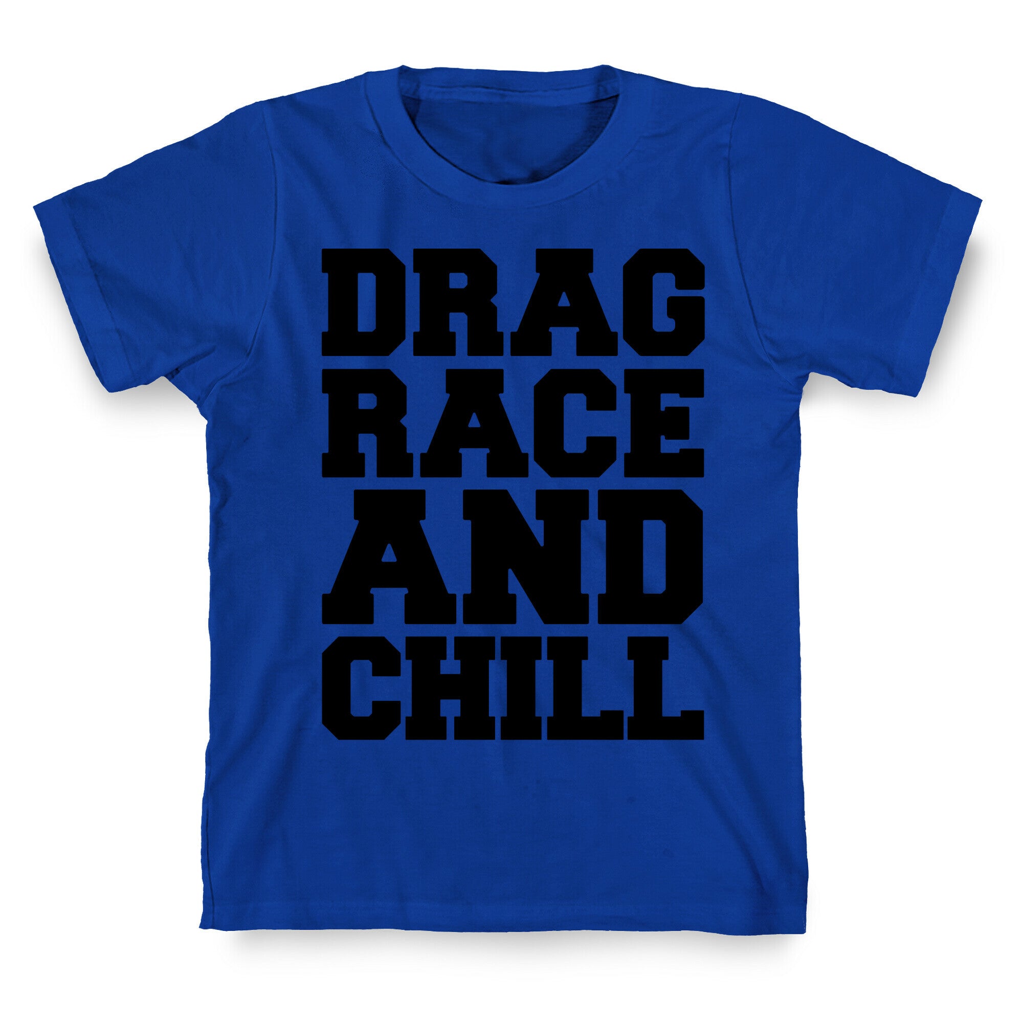 Drag Race and Chill Parody T-Shirt