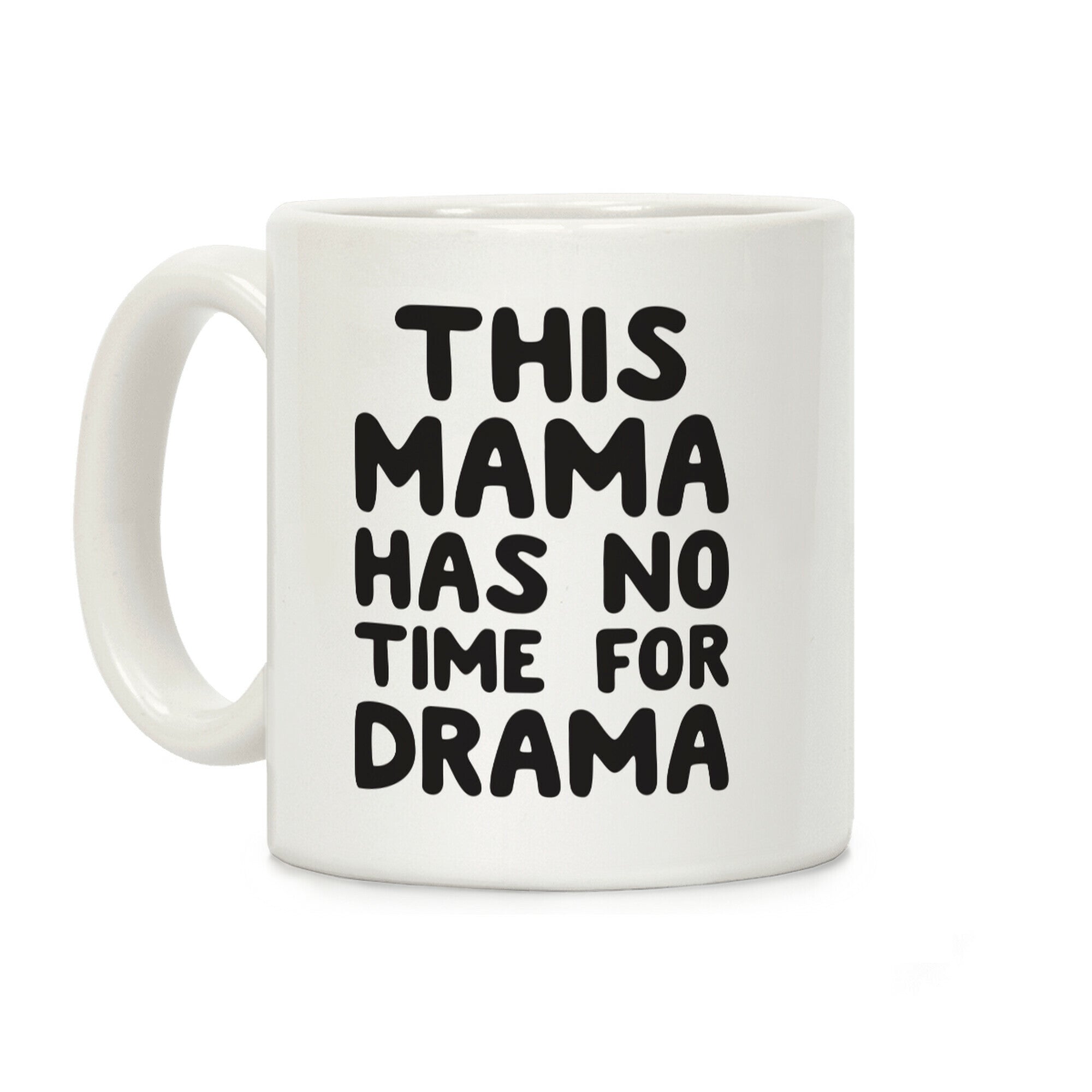 This Mama Has No Time For Drama Coffee Mug