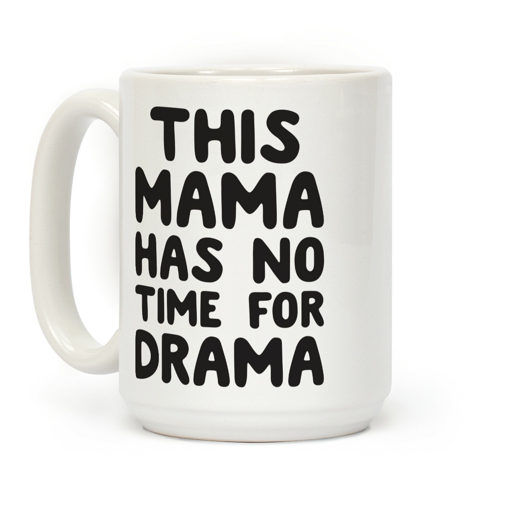 This Mama Has No Time For Drama Coffee Mug
