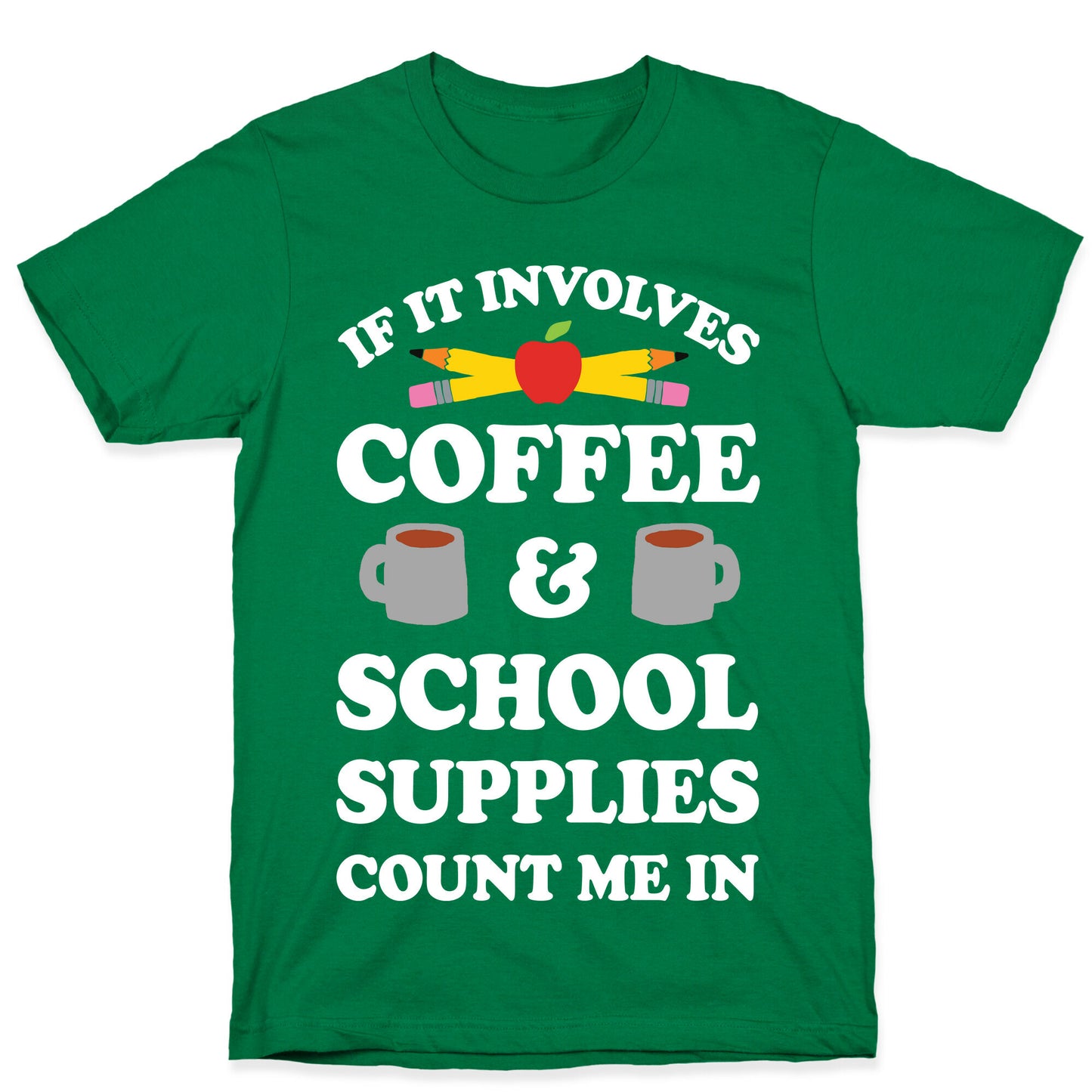 If It Involves Coffee And School Supplies Count Me In Teacher T-Shirt