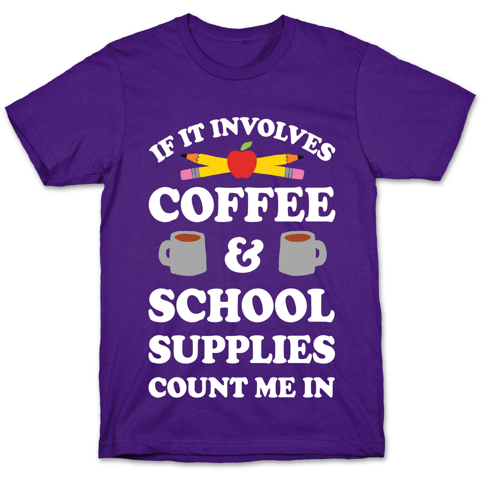 If It Involves Coffee And School Supplies Count Me In Teacher T-Shirt