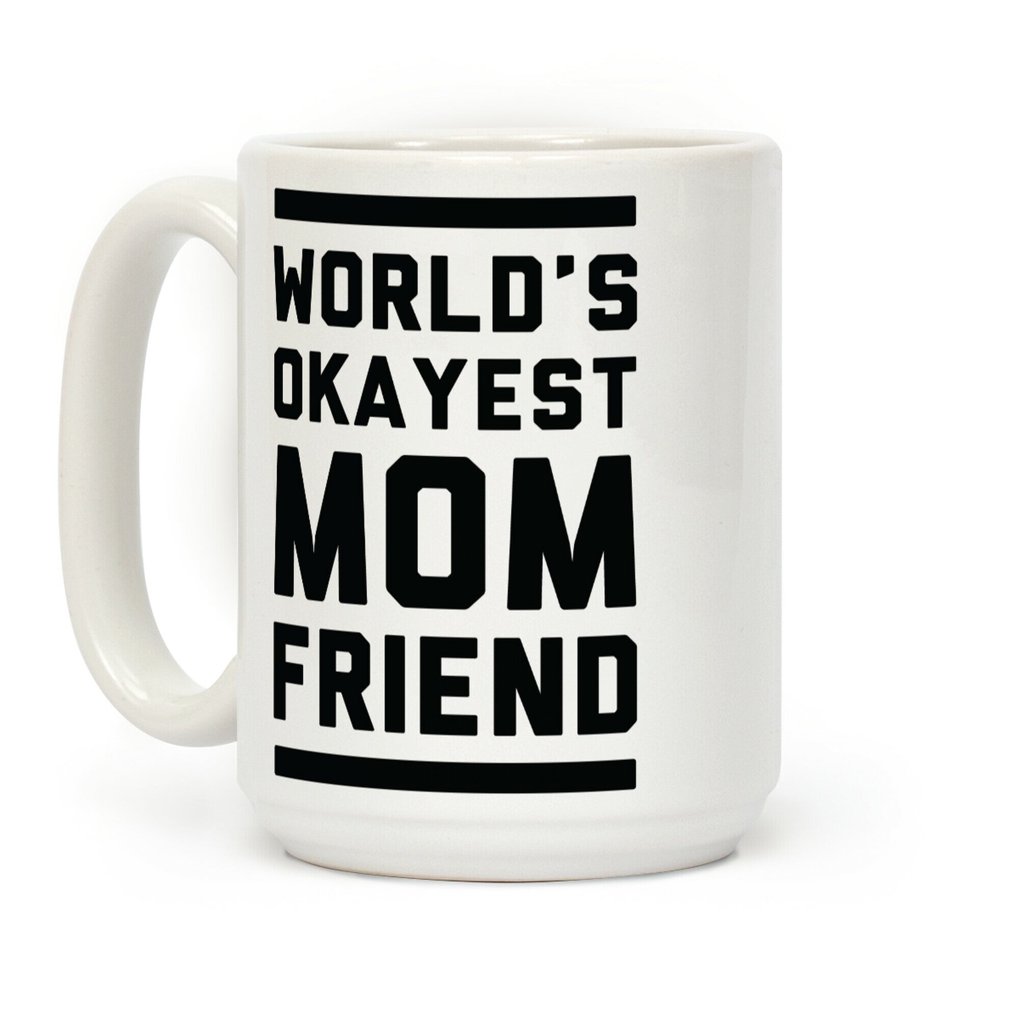 World's Okayest Mom Friend Coffee Mug