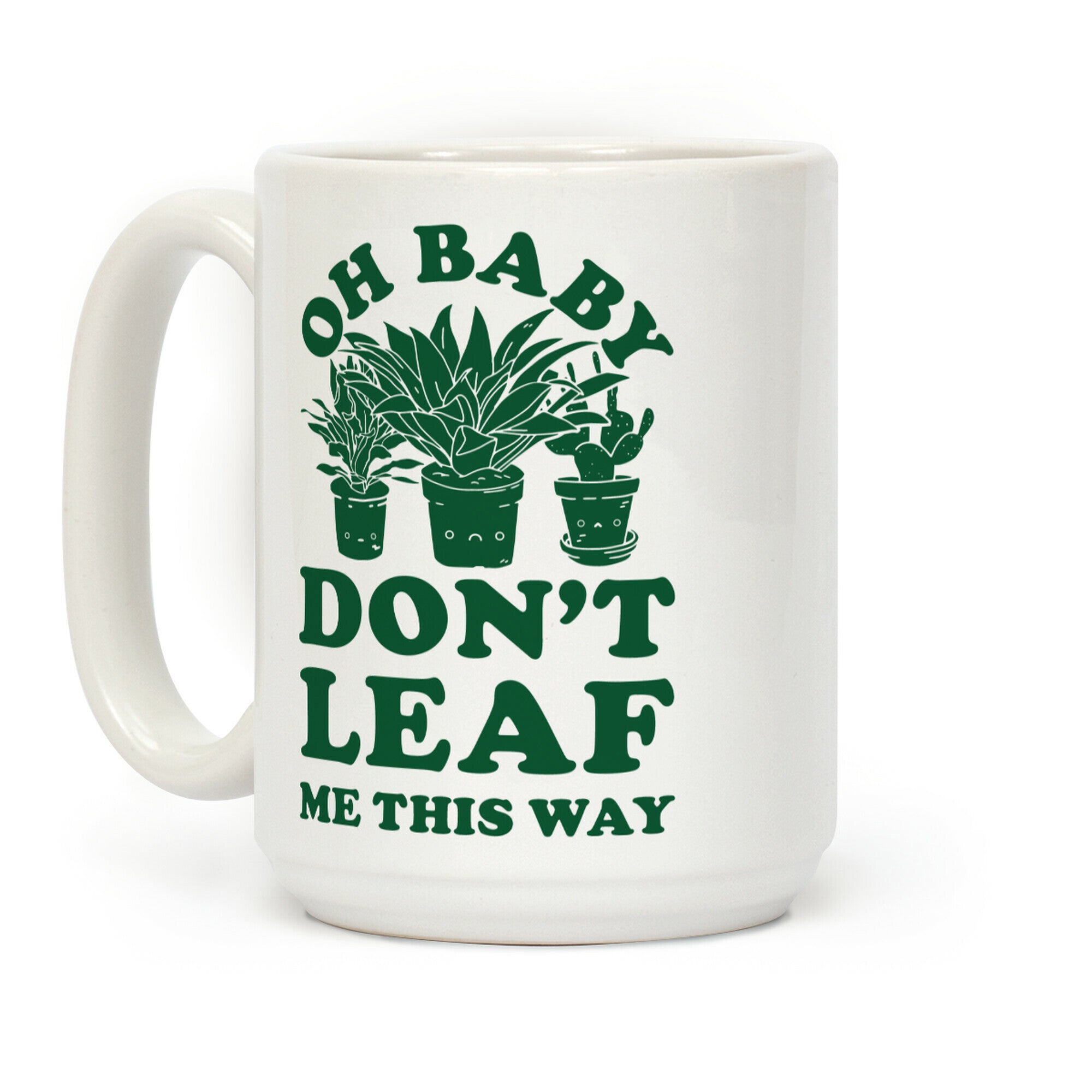 Oh Baby Don't Leaf Me This Way Coffee Mug