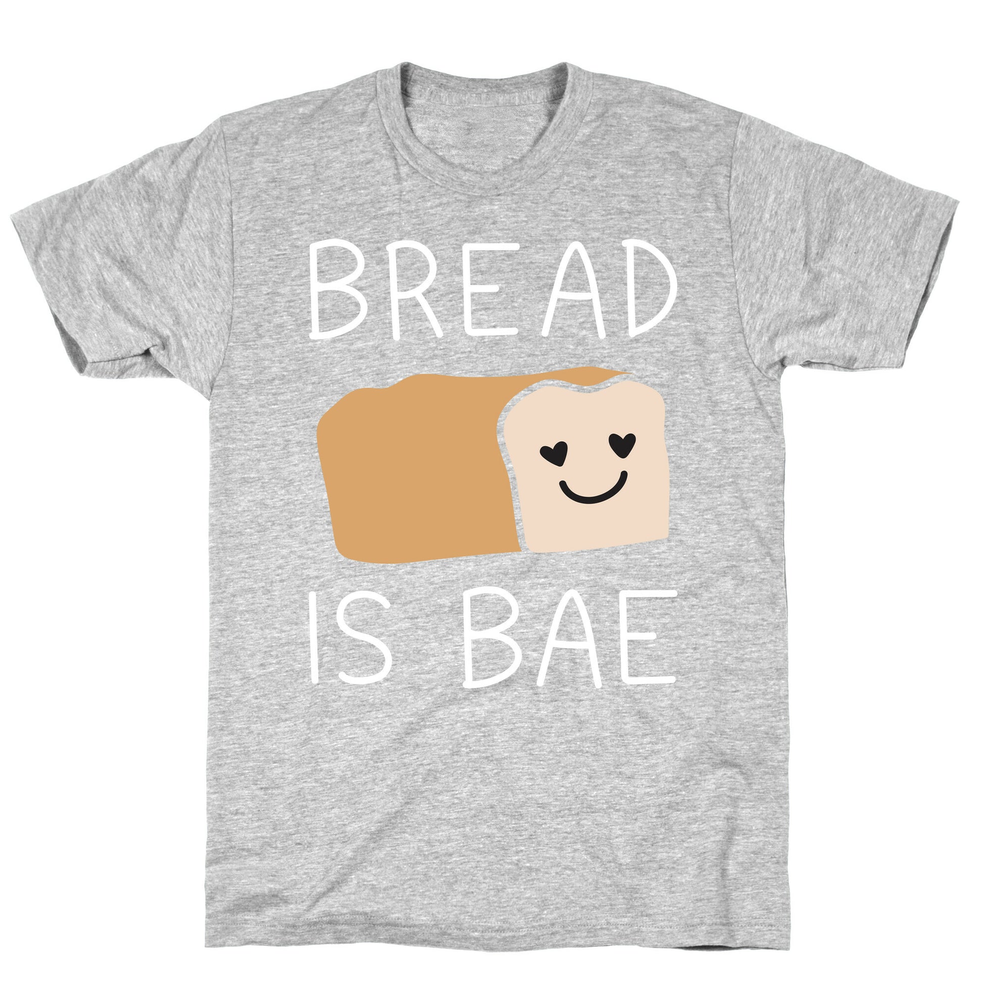 Bread Is Bae T-Shirt